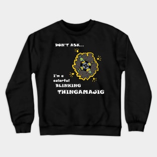 Colorful blinking thingamajig Crewneck Sweatshirt